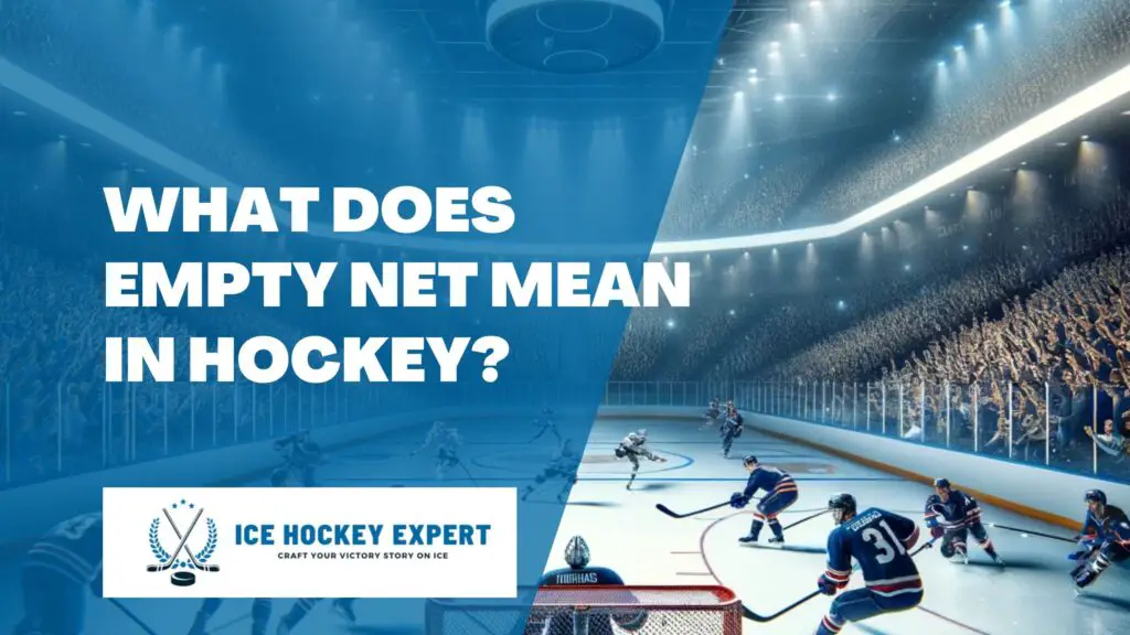 What Does Empty Net Mean in Hockey