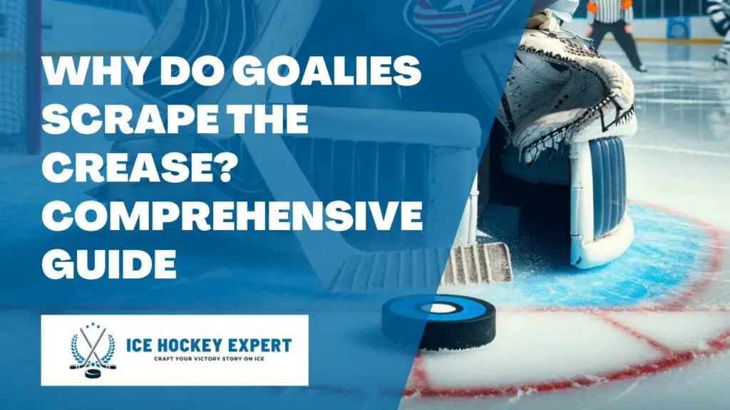 Why Do Goalies Scrape The Crease