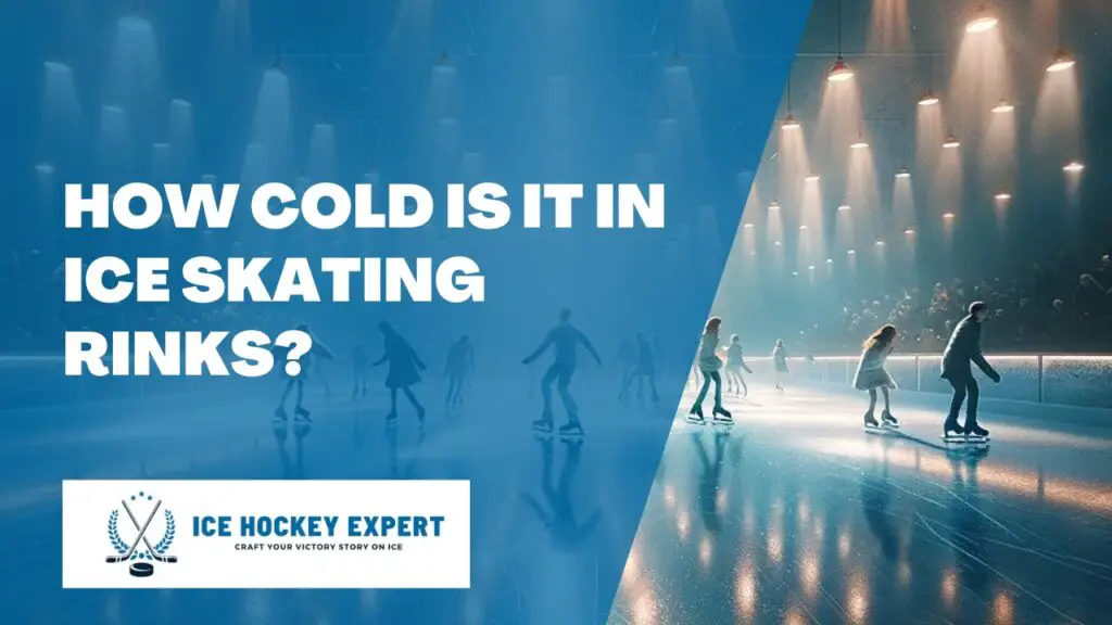 How Cold is it in ice Skating Rinks