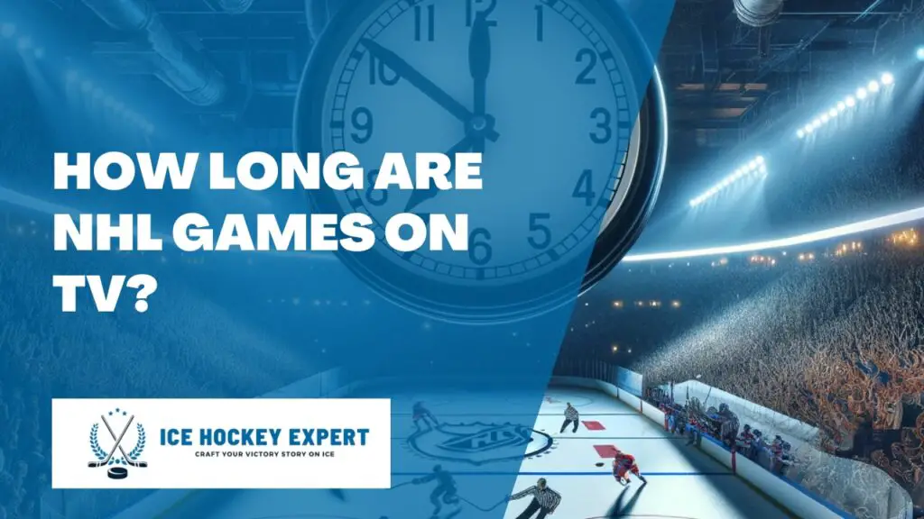 How Long Are NHL Games On TV